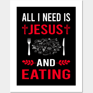 I Need Jesus And Eating Posters and Art